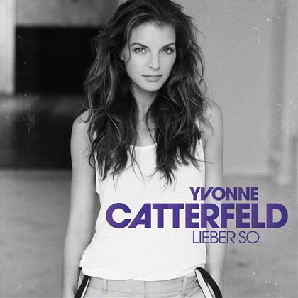 Yvonne Catterfeld - Lieber So - New Version & 4 Bonustracks