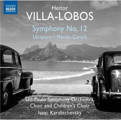 Heitor Villa-Lobos (1887-1959), Naomi Munakata, Isaac Karabtchevsky, Sao Paulo Symphony Orchestra & Sao Paulo Symphony Choir And Children's Choir - Sinfonie 12, Uirapuru & Mandu-Carara