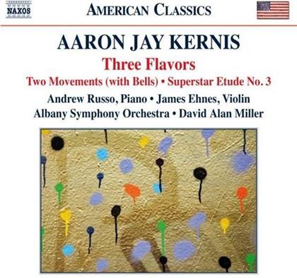 Aaron Jay Kernis, David Alan Miller, James Ehnes, Andrew Russo (Klavier) & The Albany Symphony Orchestra - Three Flavors
