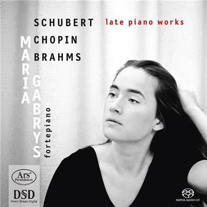Franz Schubert (1797-1828), Frédéric Chopin (1810-1849), Johannes Brahms (1833-1897) & Maria Gabrys - Late Piano Works (SACD)