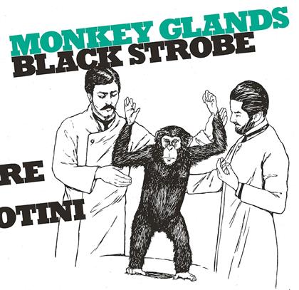 Black Strobe - Monkey Glands EP (12" Maxi)