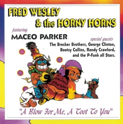 Fred Wesley & Horny Horn - A Blow For Me, A Toot..