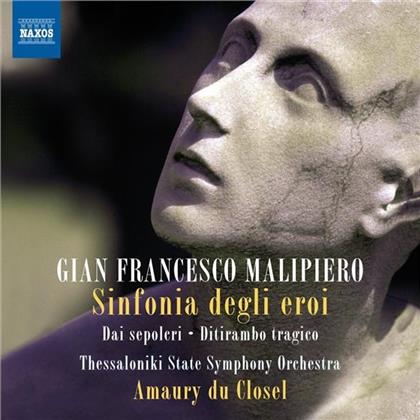 Amaury du Closel, Gian Francesco Malipiero (1882-1973) & Thessaloniki State Symphony Orchestra - Sinfonia Degli Eroi / Dai Sepolcri / Ditirambo