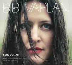 Bibi Vaplan feat. Kammerphilharmonie Graubünden - Sdruogliar