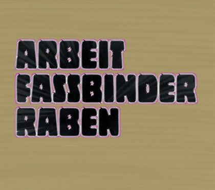 Arbeit - Fassbinder Raben