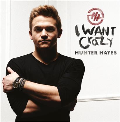 Hunter Hayes - I Want Crazy