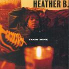 B Heather - Takin Mine