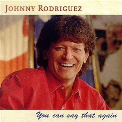 Johnny Rodriguez - You Can Say That Again