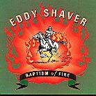 Eddy Shaver - Baptism Of Fire