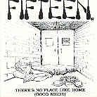 Fifteen - There's No Place Like Home