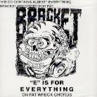 Bracket - E Is for Everything on Fat