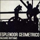 Esplendor Geometrico - Balearic Rhythms