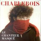 Robert Charlebois - Le Chanteur Masque