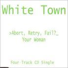 White Town - Your Woman (Abort...)