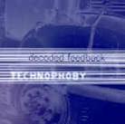 Decoded Feedback - Technophoby