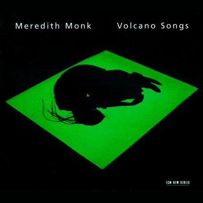 Meredith Monk (*1943) - Volcano Songs