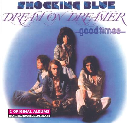 Shocking Blue - Dream On/Good Times