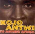 Kojo Antwi - To Mother Africa