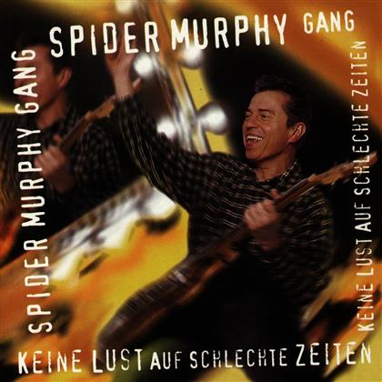 Spider Murphy Gang - Keine Lust Auf Schlechte Zeiten
