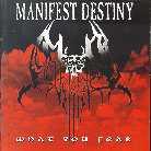 Manifest Destiny - What You Fear