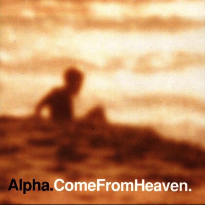 Alpha - Come From Heaven