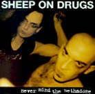 Sheep On Drugs - Never Mind The Methadone