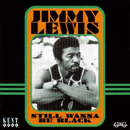 Jimmy Lewis - Still Wanna Be Black