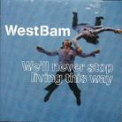 Westbam - We'll Never Stop Living This...