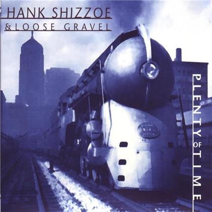 Hank Shizzoe & Loose Gravel - Plenty Of Time