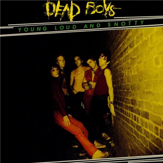 Dead Boys - Young Loud And Snotty
