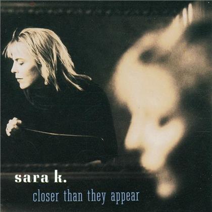 Sara K - Closer Than They Appeard