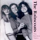 The Raincoats - Kitchen Tapes