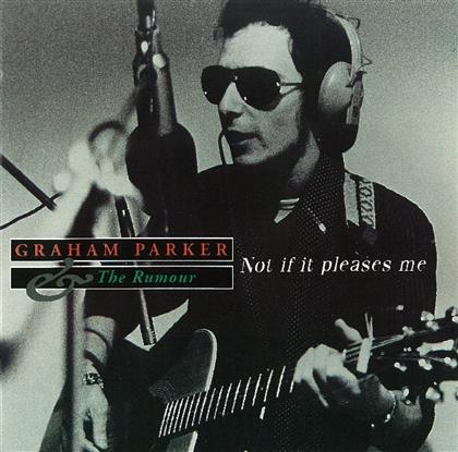 Graham Parker - Not If It Pleases Me