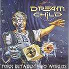 Dream Child - Torn Between Two Worlds