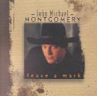 John Michael Montgomery - Leave A Mark
