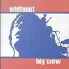 Whiteout - Big Wow