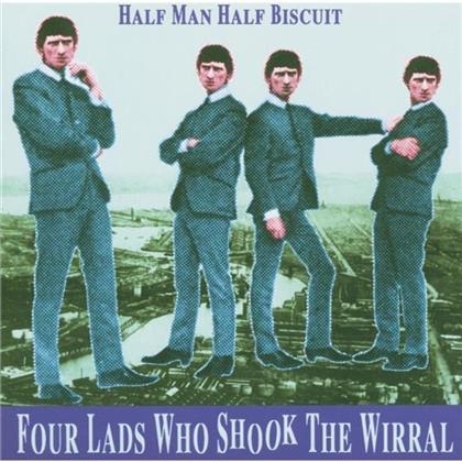 Half Man Half Biscuit - Four Lads Who Shook