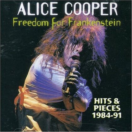 Alice Cooper - Freedom For Frankenstein: Hits & Pieces 1984-1991