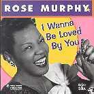 Rose Murphy - I Wanna Be Loved By You