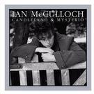 Ian McCulloch - Candleland & Mysterio
