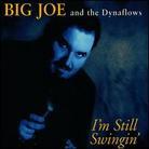 Big Joe & Dynaflows - I'm Still Swinging