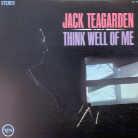 Jack Teagarden - Think Well Of Me