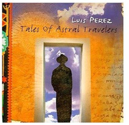 Luis Perez - Tales Of Astral Travelers