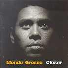 Mondo Grosso - Closer
