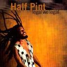 Half Pint - Legal We Legal