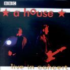 A House - Live In Concert - 90-92