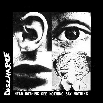 Discharge - Hear Nothing See Nothing