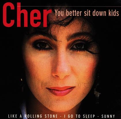 Cher - You Better Sit Down Kids
