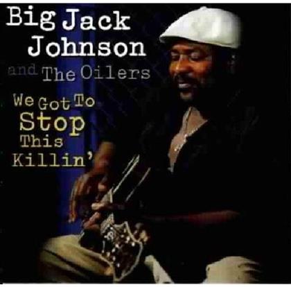 Big Jack Johnson - We Got To Stop This Killin