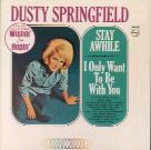 Dusty Springfield - Stay Awhile - I Only Want